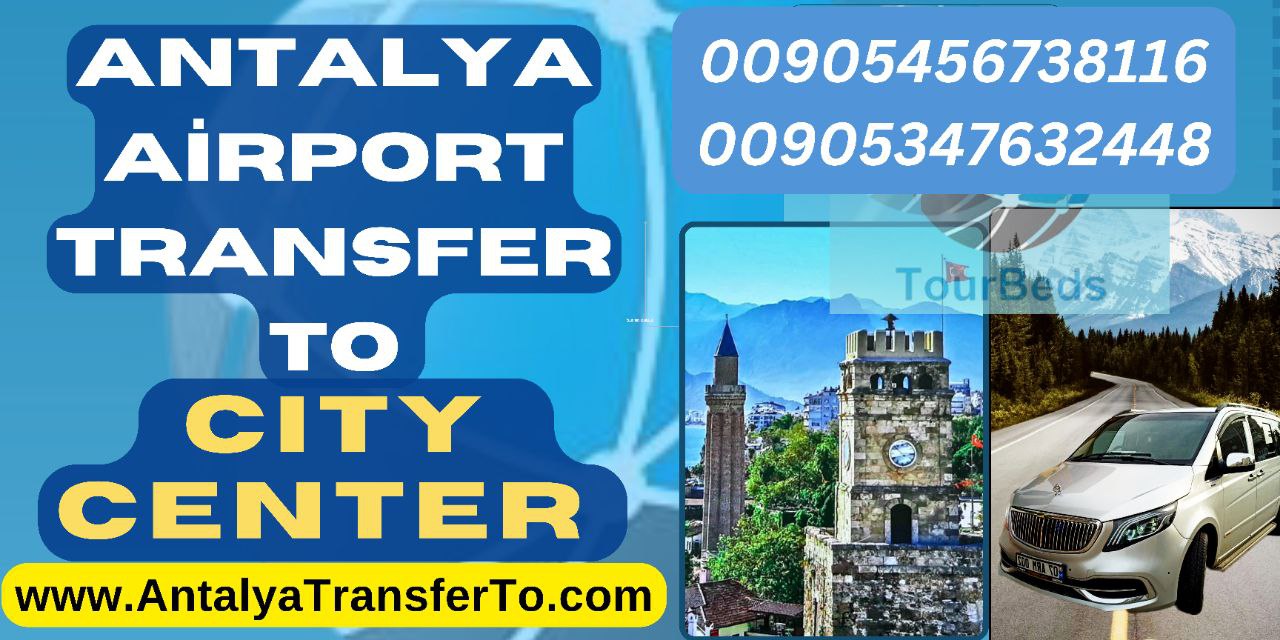 Antalya Airport Private Transfer to Antalya Hotels in City Center